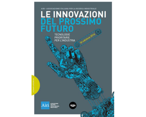 Le Innovazioni del prossimo futuro. Tecnologie prioritarie per l’industria. Edizione 2016.