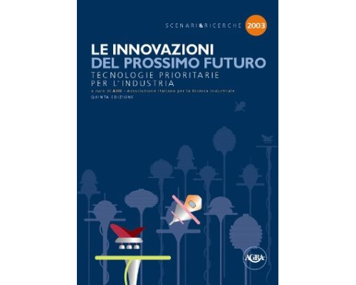 Le Innovazioni del prossimo futuro. Tecnologie prioritarie per l’industria. Edizione 2003.