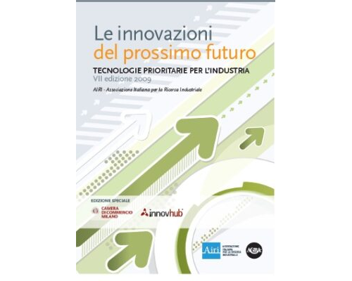 Le Innovazioni del prossimo futuro. Tecnologie prioritarie per l’industria. Edizione 2009.