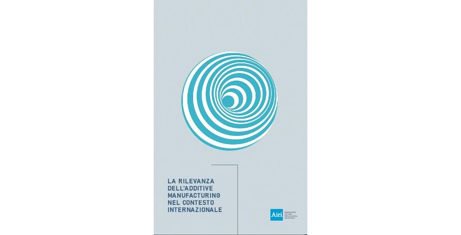 La Rilevanza dell’Additive Manufacturing nel Contesto Internazionale