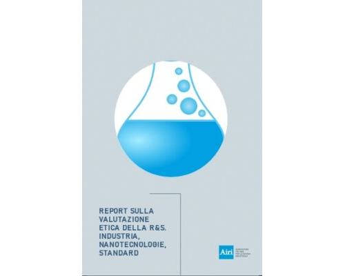 Report sulla valutazione etica della R&S. Industria, nanotecnologie, standard.