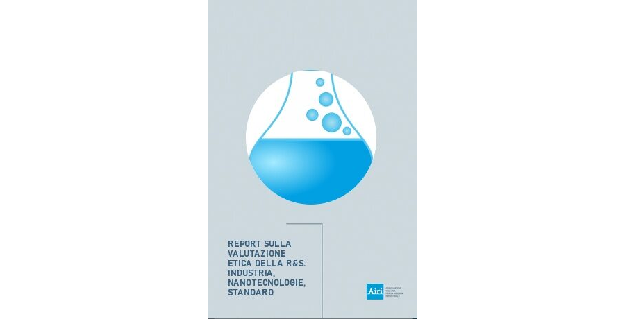 Report sulla valutazione etica della R&S. Industria, nanotecnologie, standard.
